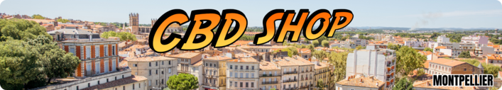 cbd shop montpellier - boutique cbd montpellier - magasin cbd montpellier - livraison cbd montpellier